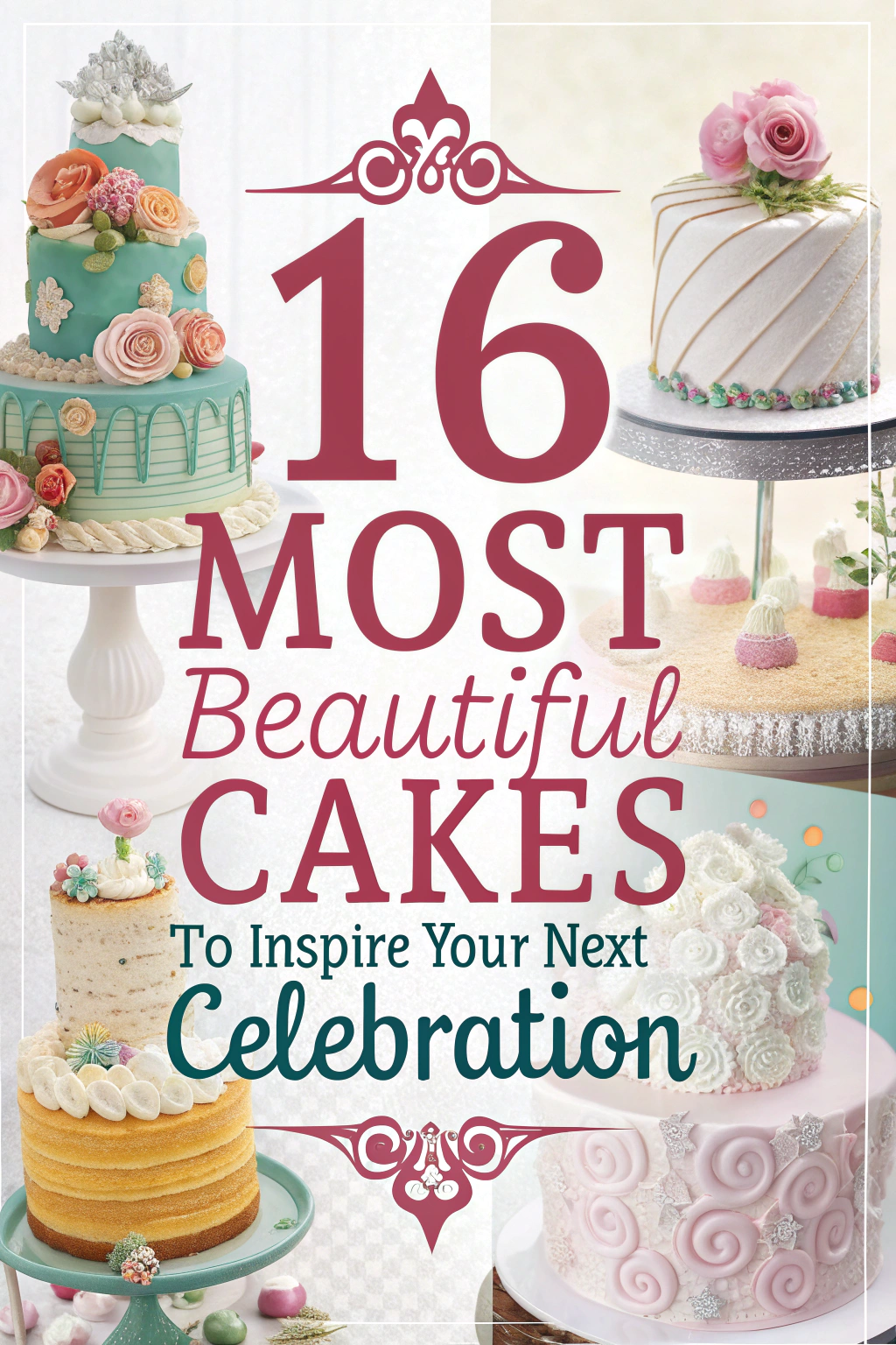 16 Most Beautiful Cakes to Inspire Your Next Celebration